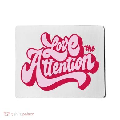 Love The Attention Funny Retro Mousepad
