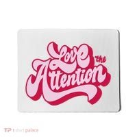 Love The Attention Funny Retro Mousepad thumb 0