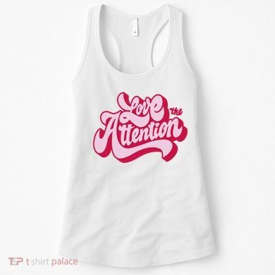 Love The Attention Funny Retro Women's Tank Top