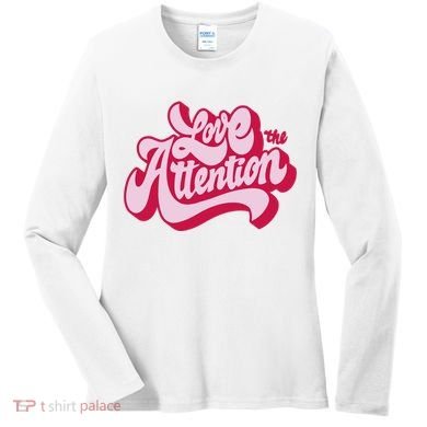 Love The Attention Funny Retro Women's Long Sleeve Shirt