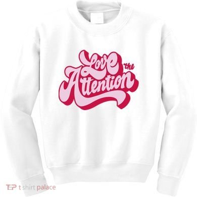 Love The Attention Funny Retro Kids Sweatshirt