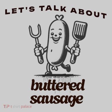 LetS Talk About Buttered Sausage Tie-Dye T-Shirt