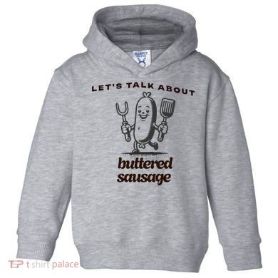 LetS Talk About Buttered Sausage Toddler Hoodie