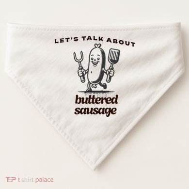LetS Talk About Buttered Sausage USA-Made Doggie Bandana