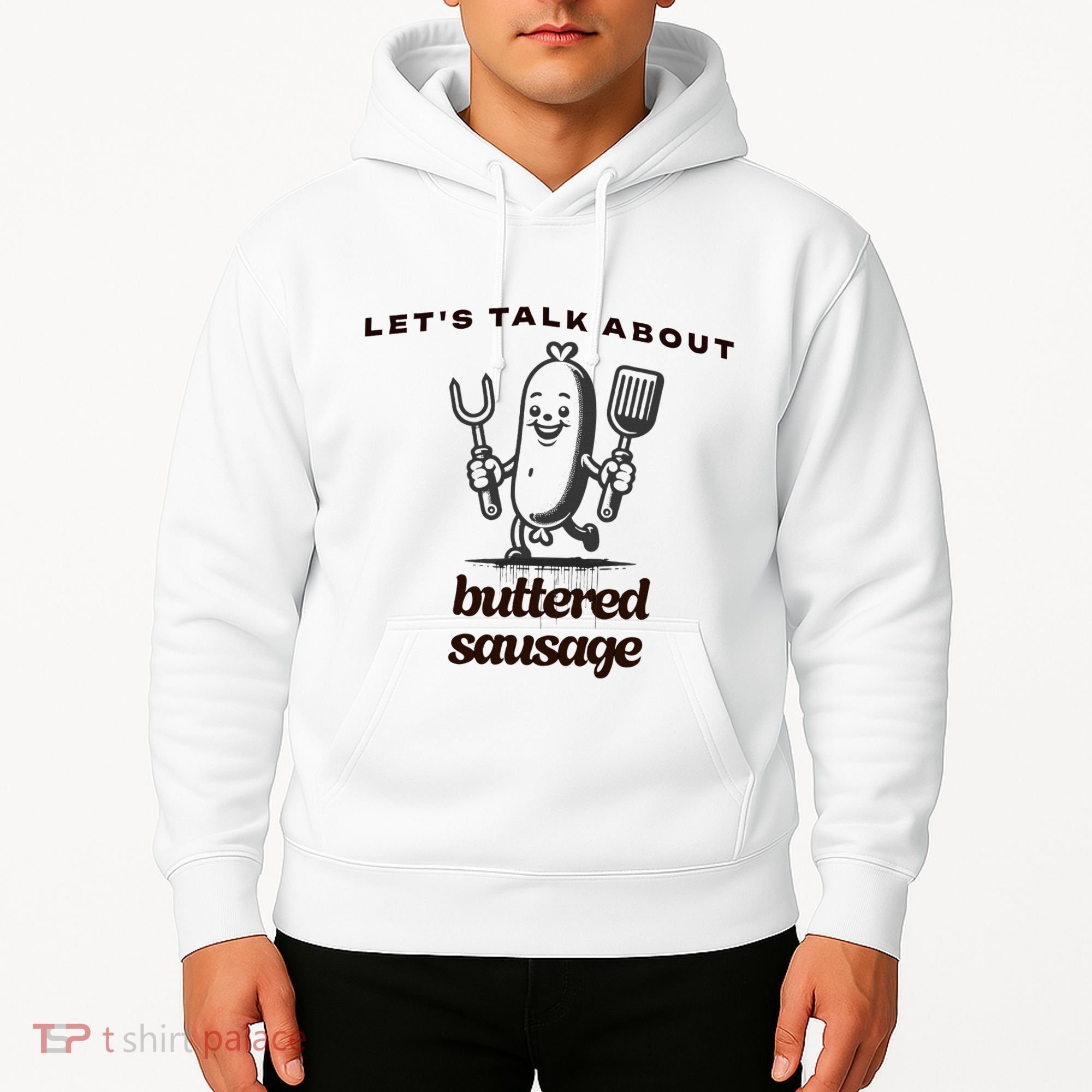 LetS Talk About Buttered Sausage Hoodie