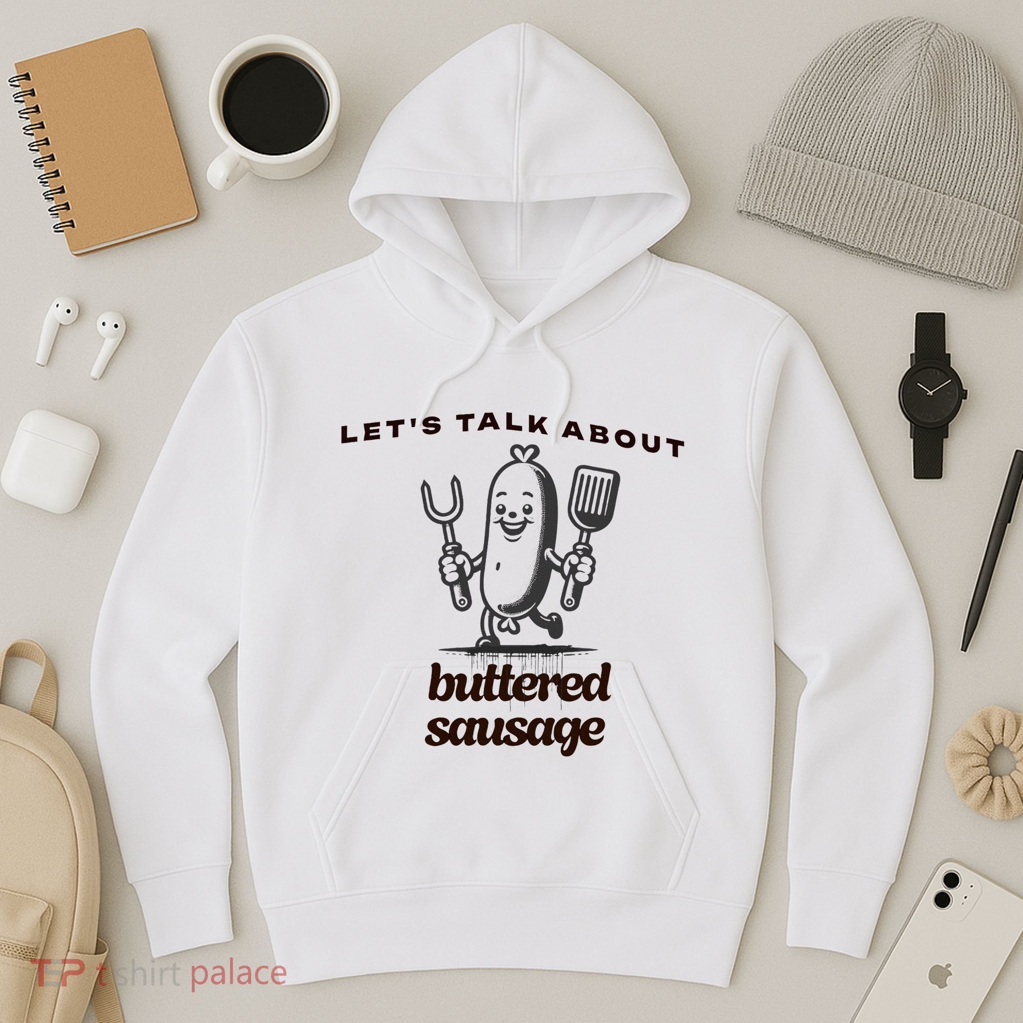 LetS Talk About Buttered Sausage Hoodie