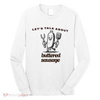 LetS Talk About Buttered Sausage Long Sleeve Shirt thumb 0