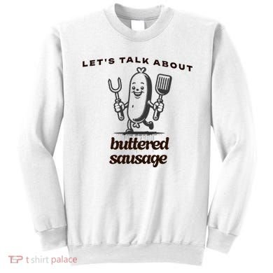 LetS Talk About Buttered Sausage Sweatshirt