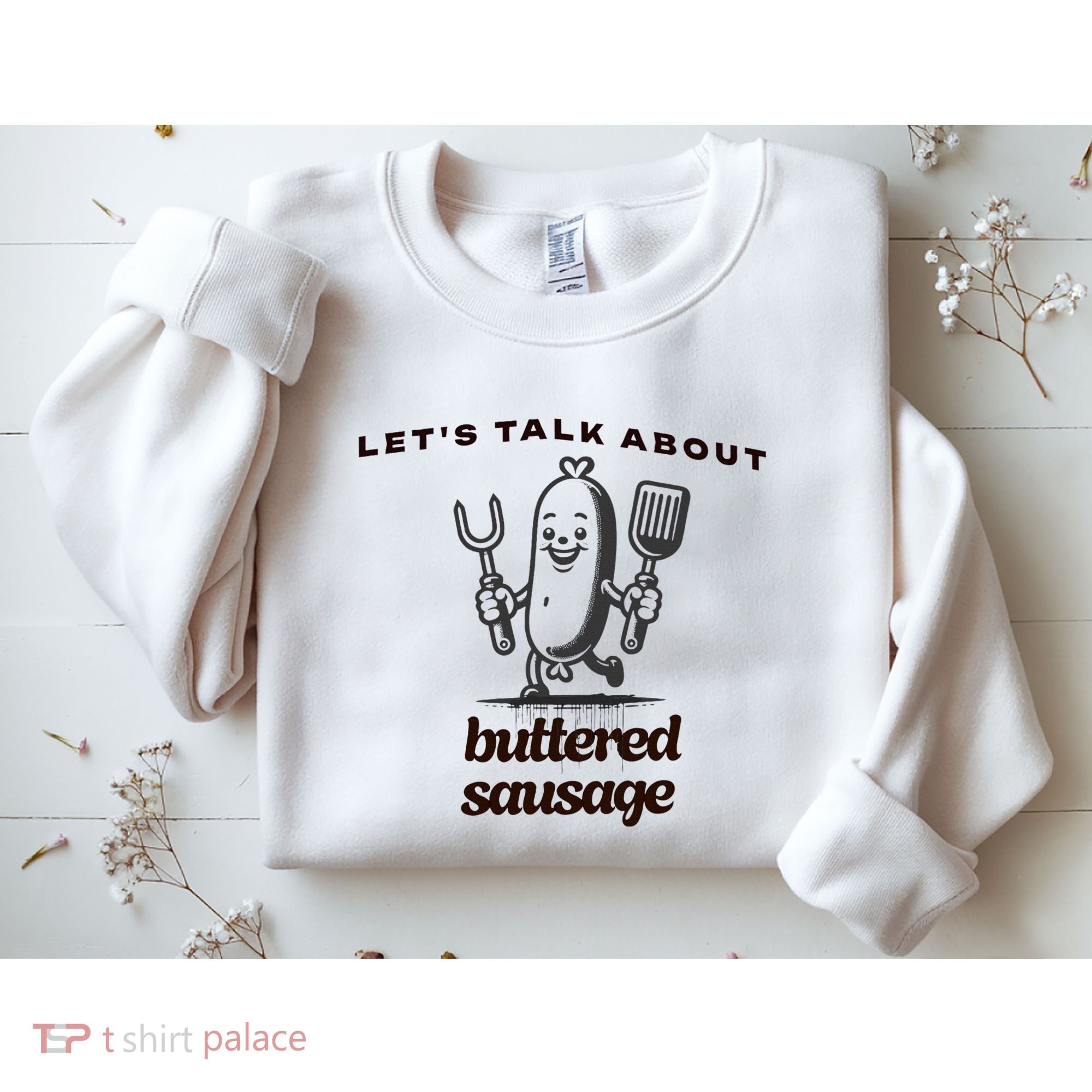 LetS Talk About Buttered Sausage Sweatshirt