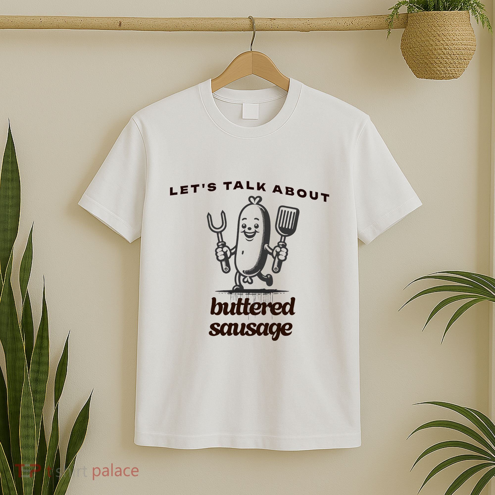 LetS Talk About Buttered Sausage T-Shirt