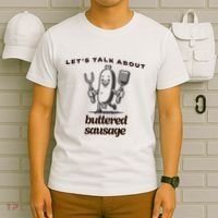 LetS Talk About Buttered Sausage T-Shirt thumb 6