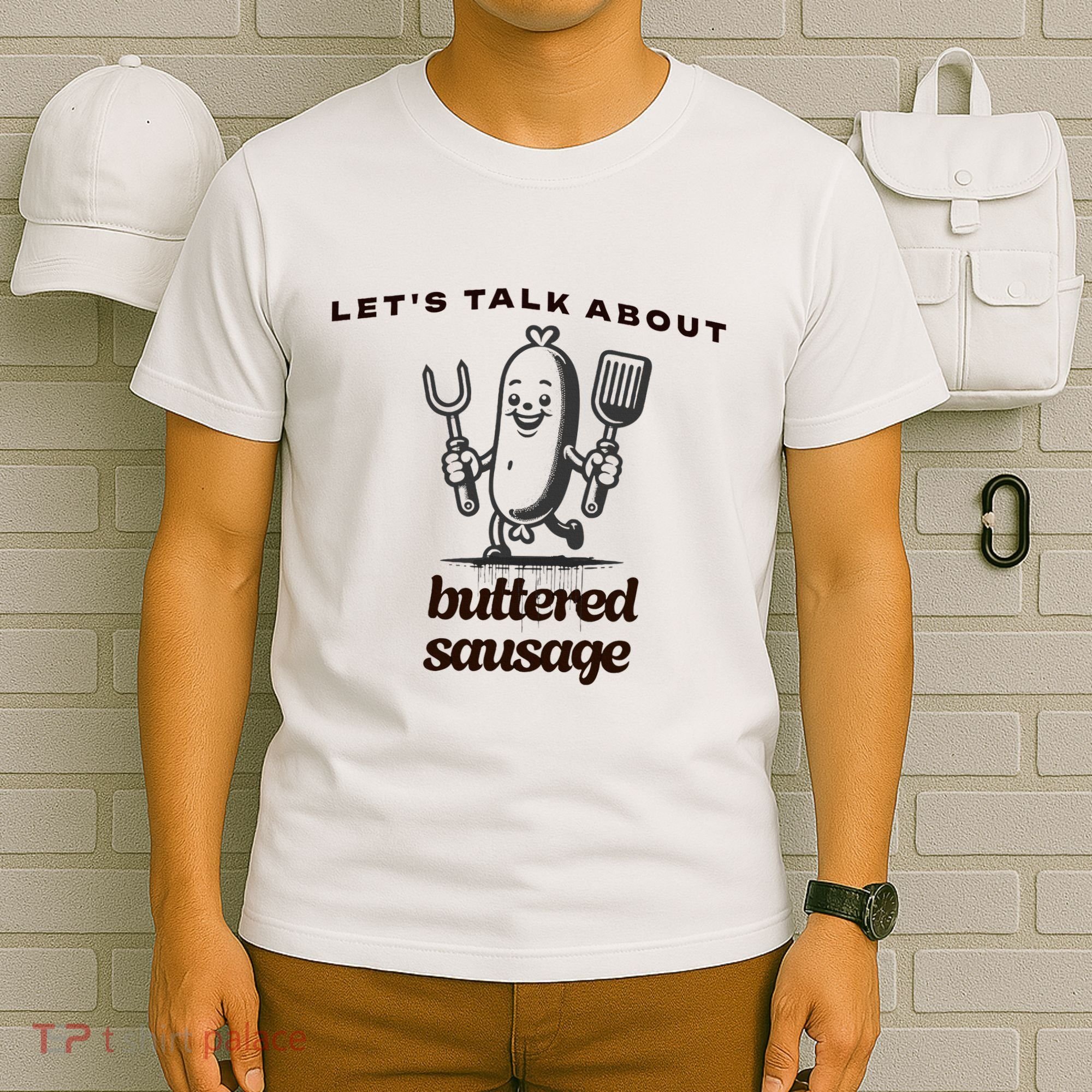 LetS Talk About Buttered Sausage T-Shirt