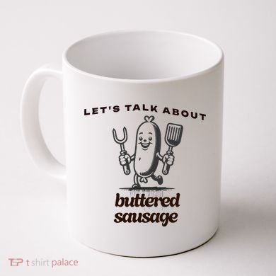 LetS Talk About Buttered Sausage Coffee Mug