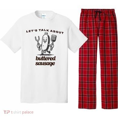 LetS Talk About Buttered Sausage Pajama Set