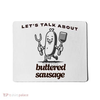 LetS Talk About Buttered Sausage Mousepad