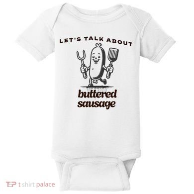 LetS Talk About Buttered Sausage Baby Bodysuit