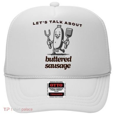 LetS Talk About Buttered Sausage Hat