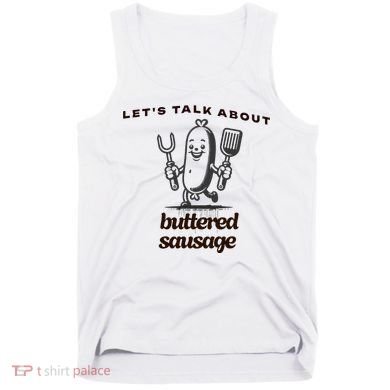 LetS Talk About Buttered Sausage Tank Top