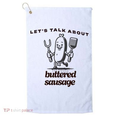 LetS Talk About Buttered Sausage Golf Towel