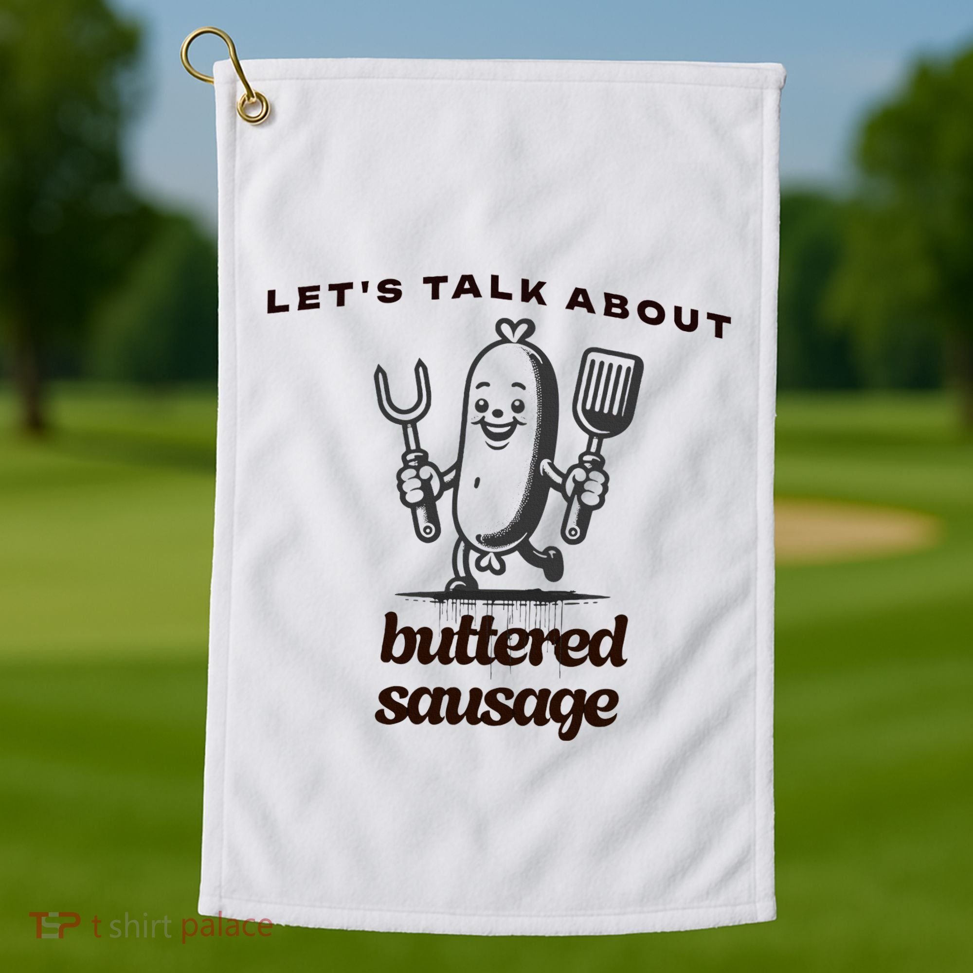 LetS Talk About Buttered Sausage Golf Towel