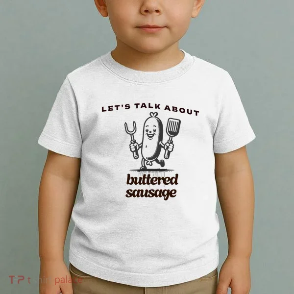 LetS Talk About Buttered Sausage Toddler T-Shirt