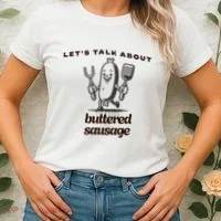 LetS Talk About Buttered Sausage Women's T-Shirt thumb 2