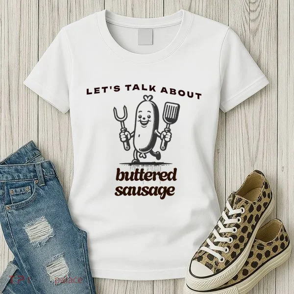 LetS Talk About Buttered Sausage Women's T-Shirt