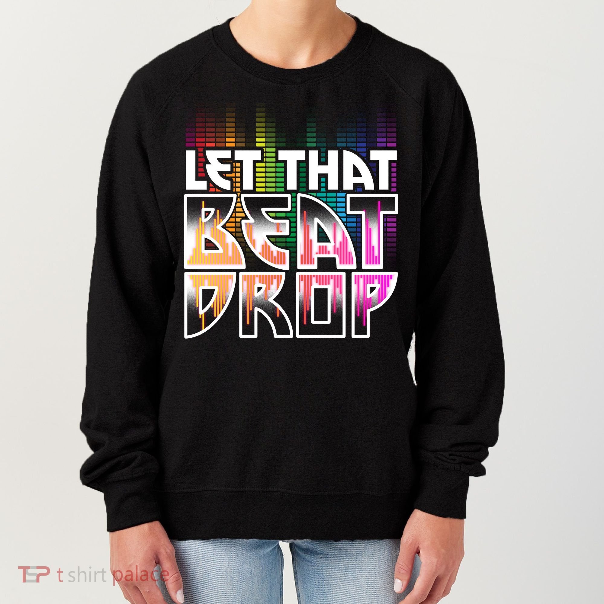 Let That Beat Drop Rainbow Equalizer Dance Music Lover Women's Sweatshirt