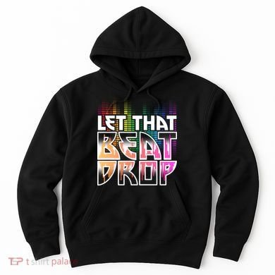 Let That Beat Drop Rainbow Equalizer Dance Music Lover Hoodie