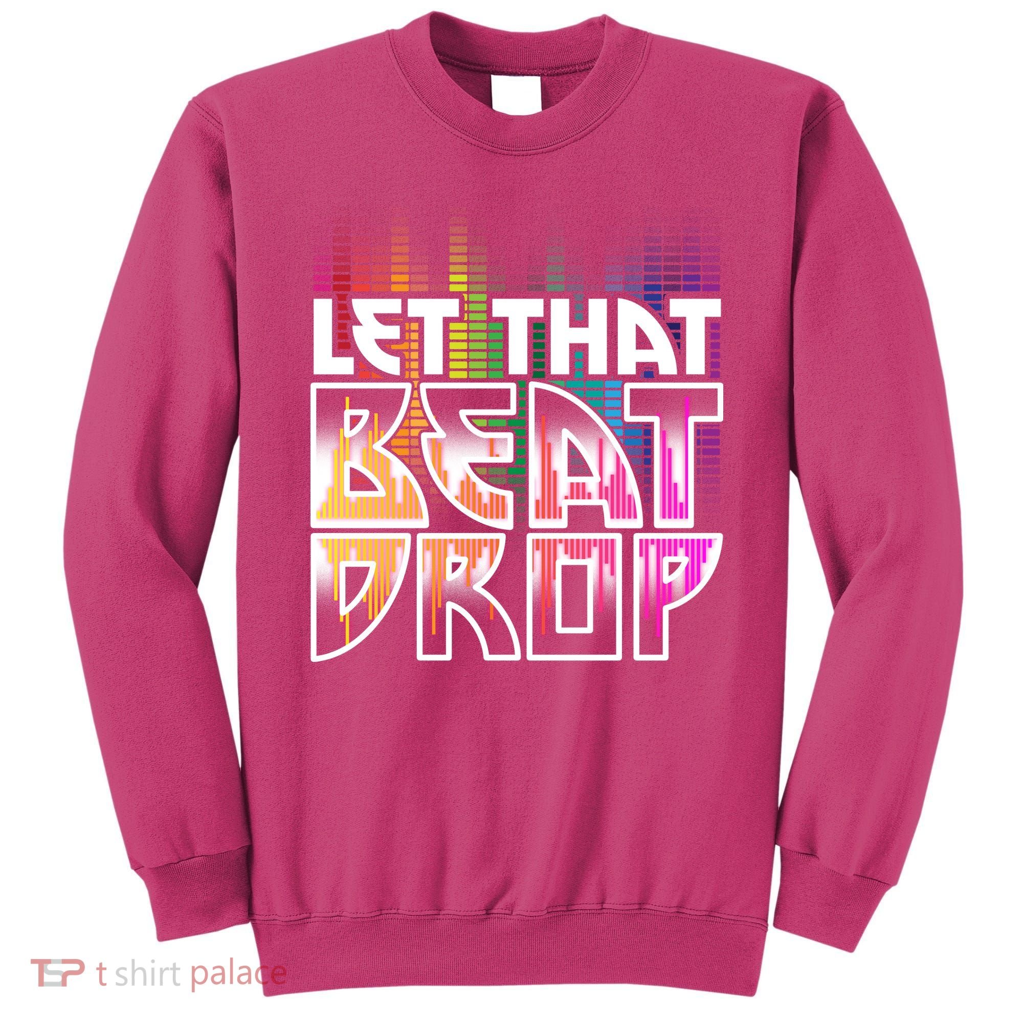 Let That Beat Drop Rainbow Equalizer Dance Music Lover Sweatshirt