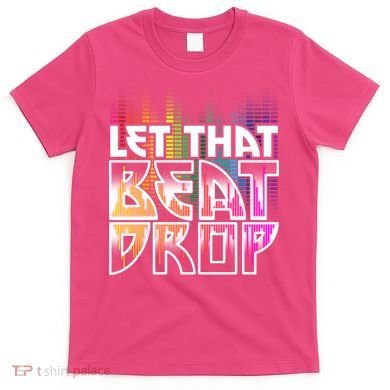 Let That Beat Drop Rainbow Equalizer Dance Music Lover T-Shirt