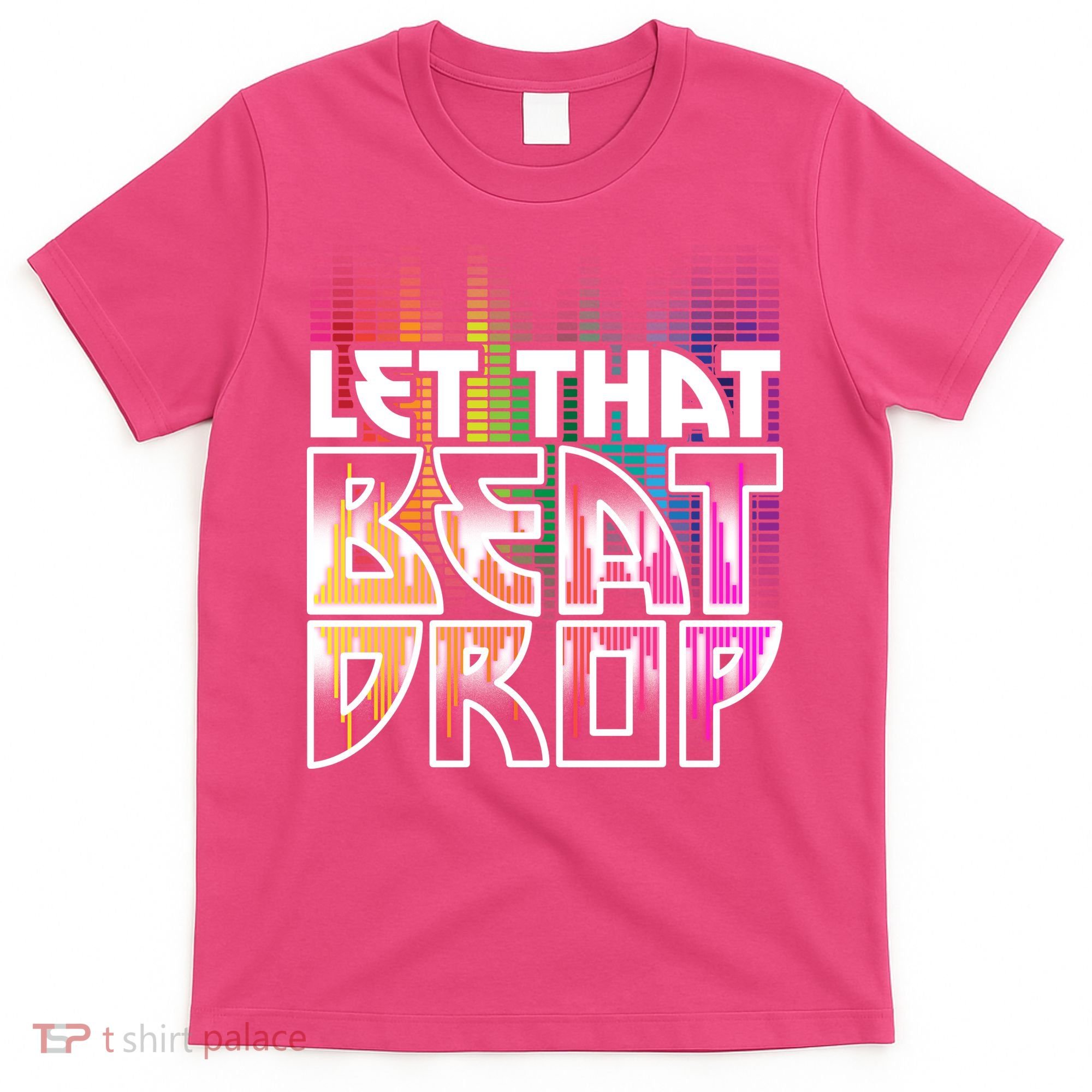 Let That Beat Drop Rainbow Equalizer Dance Music Lover T-Shirt