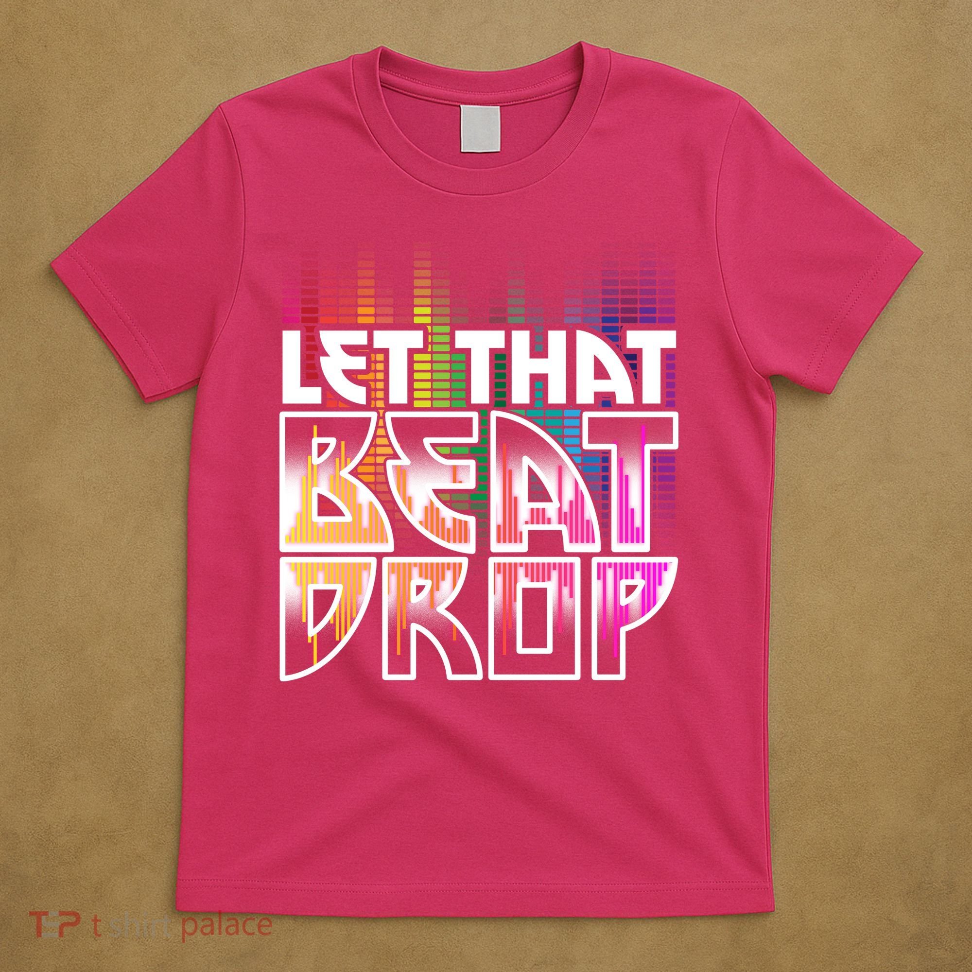 Let That Beat Drop Rainbow Equalizer Dance Music Lover T-Shirt