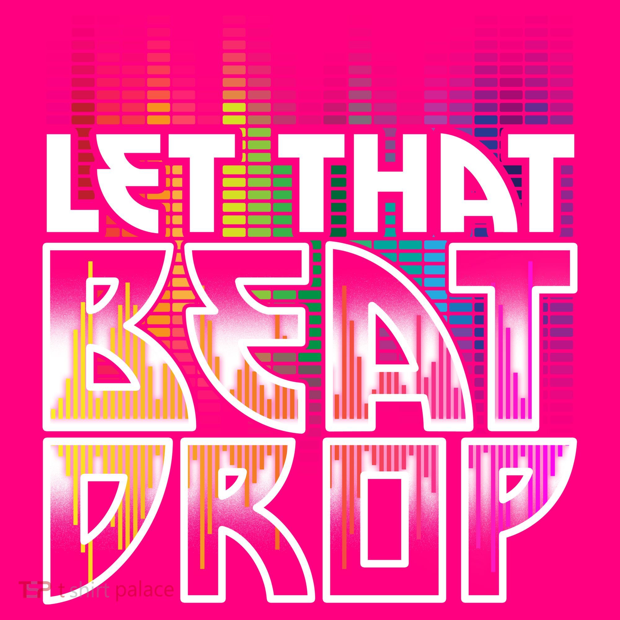 Let That Beat Drop Rainbow Equalizer Dance Music Lover T-Shirt