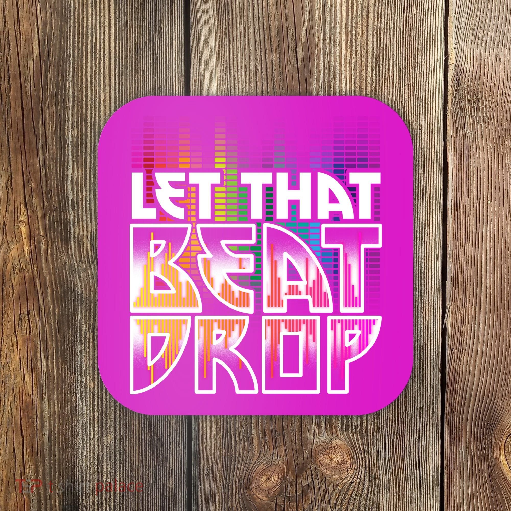 Let That Beat Drop Rainbow Equalizer Dance Music Lover Coaster