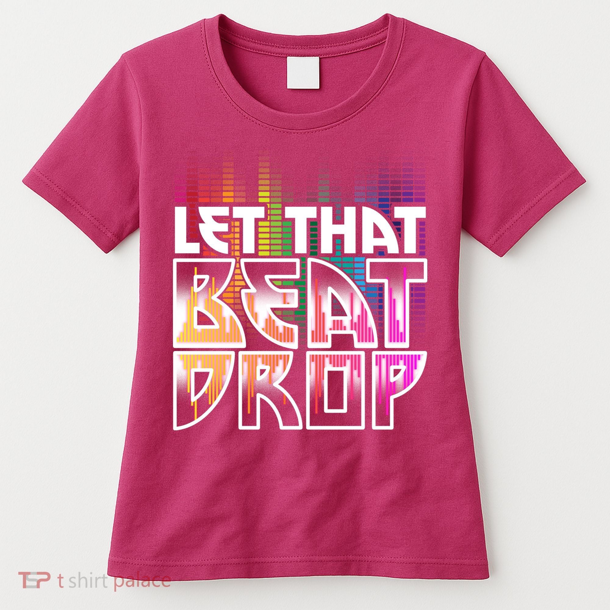 Let That Beat Drop Rainbow Equalizer Dance Music Lover Women's T-Shirt