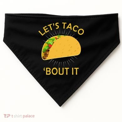 Let's Taco Bout It Taco Cinco De Mayo Tee Gift USA-Made Doggie Bandana