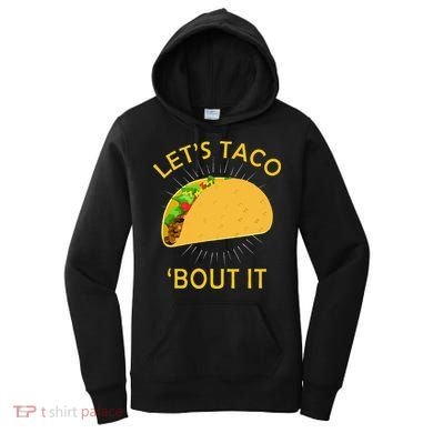 Let's Taco Bout It Taco Cinco De Mayo Tee Gift Women's Hoodie