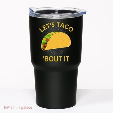 Let's Taco Bout It Taco Cinco De Mayo Tee Gift Tumbler