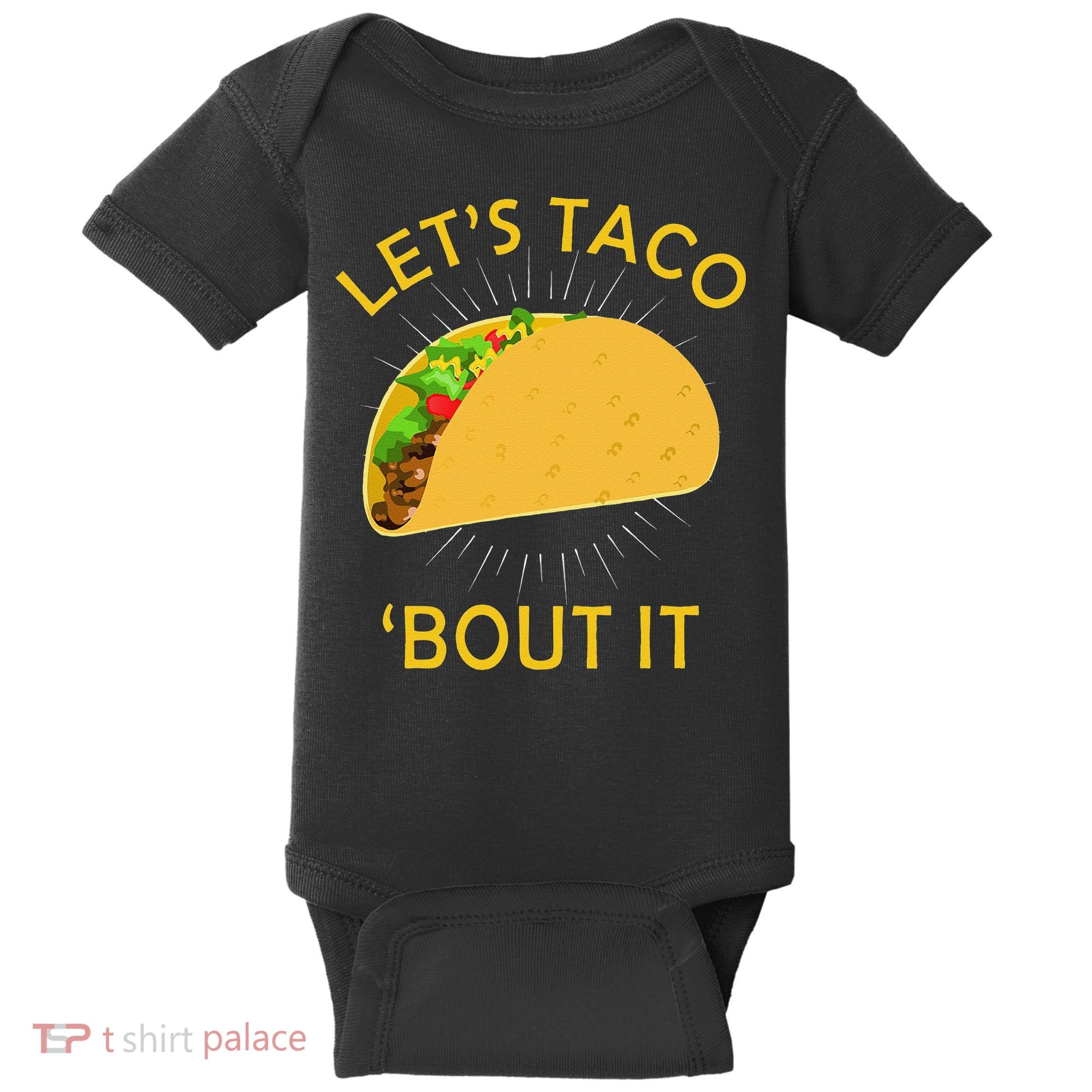 Let's Taco Bout It Taco Cinco De Mayo Tee Gift Baby Bodysuit