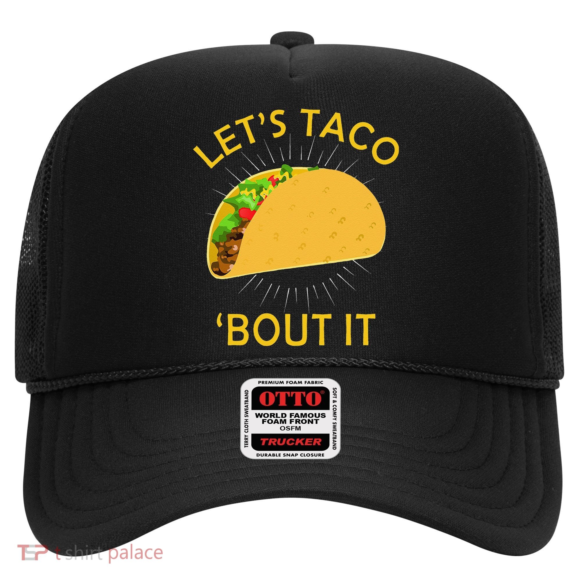 Let's Taco Bout It Taco Cinco De Mayo Tee Gift Hat