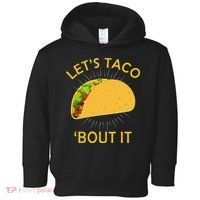 Let's Taco Bout It Taco Cinco De Mayo Tee Gift Toddler Hoodie thumb 0