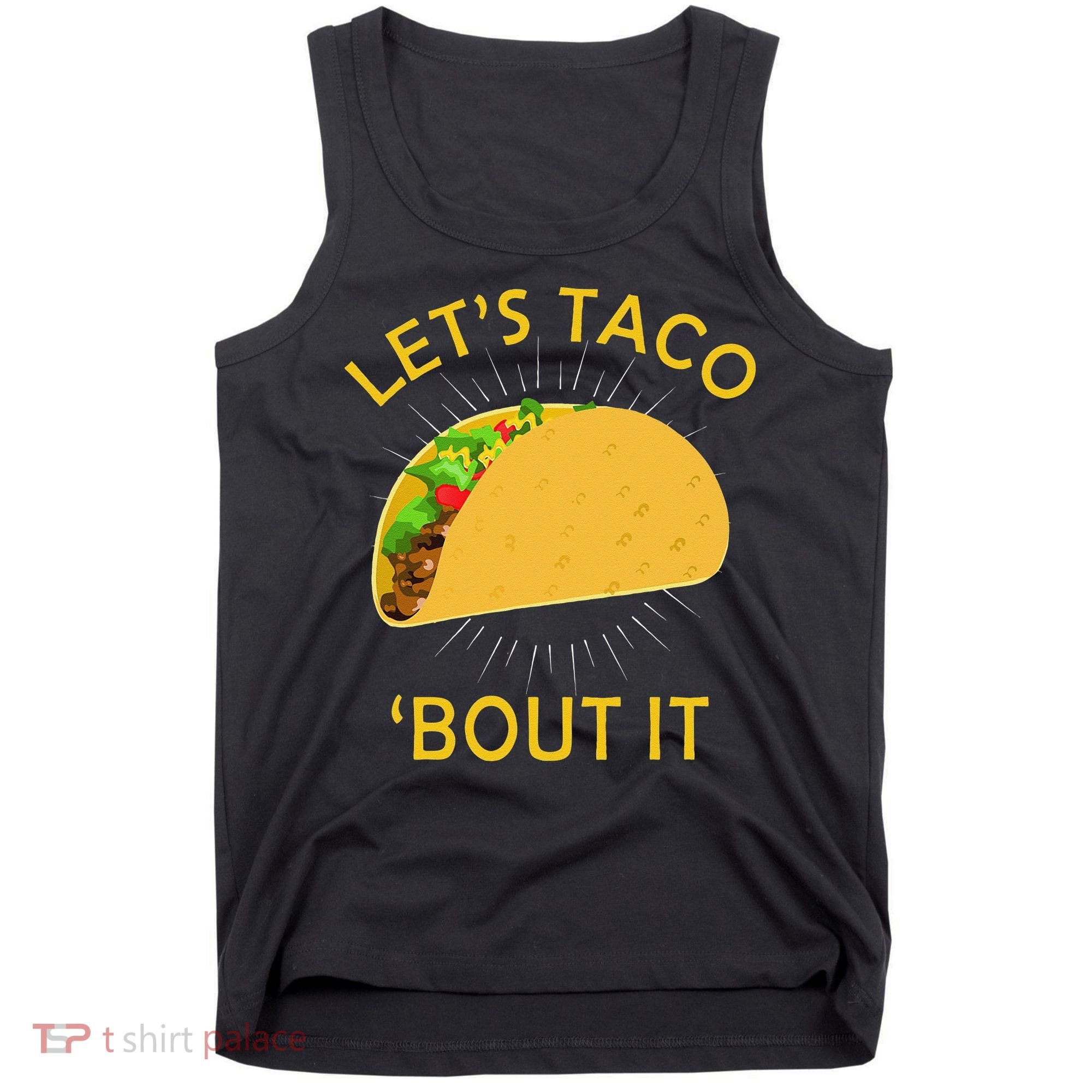 Let's Taco Bout It Taco Cinco De Mayo Tee Gift Tank Top
