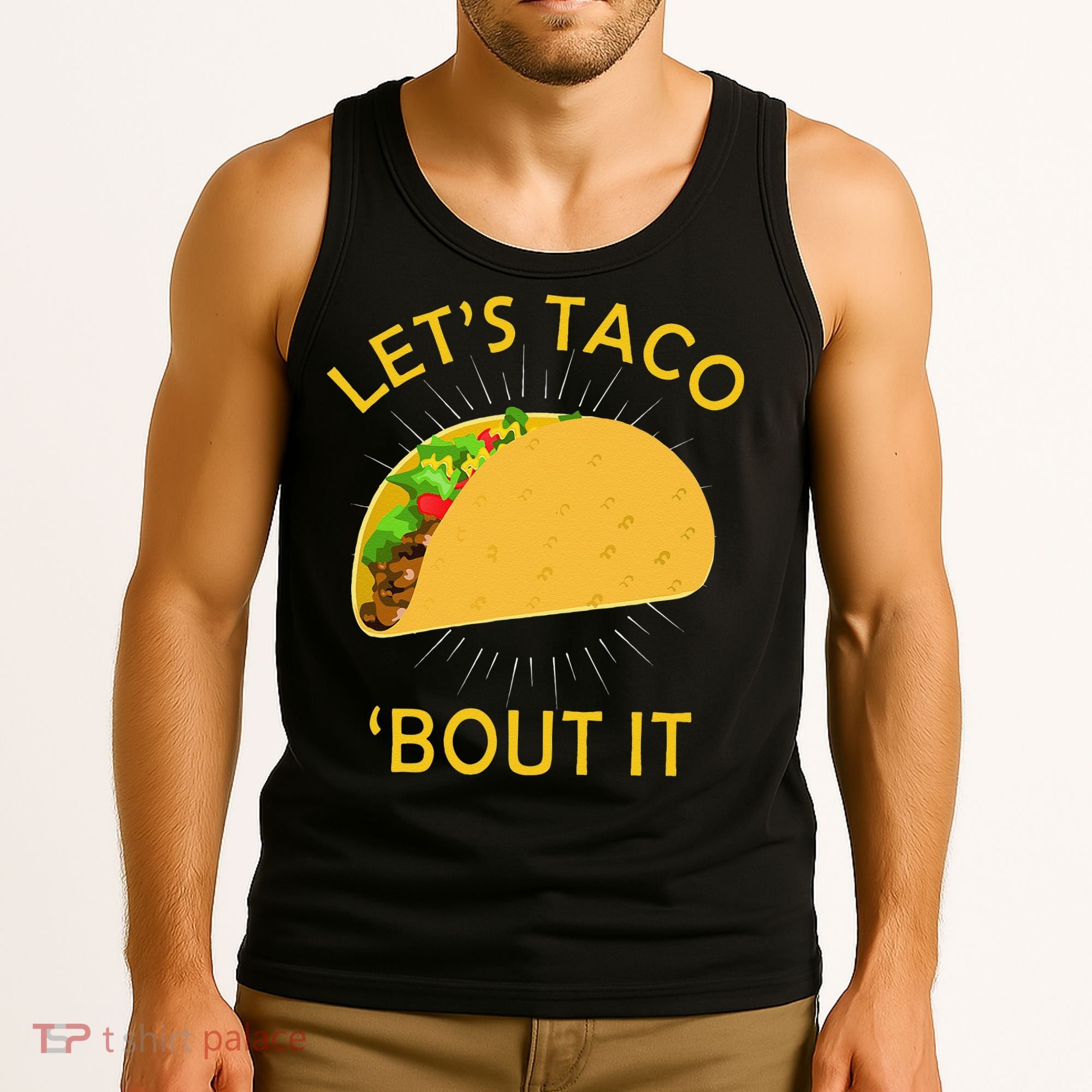 Let's Taco Bout It Taco Cinco De Mayo Tee Gift Tank Top