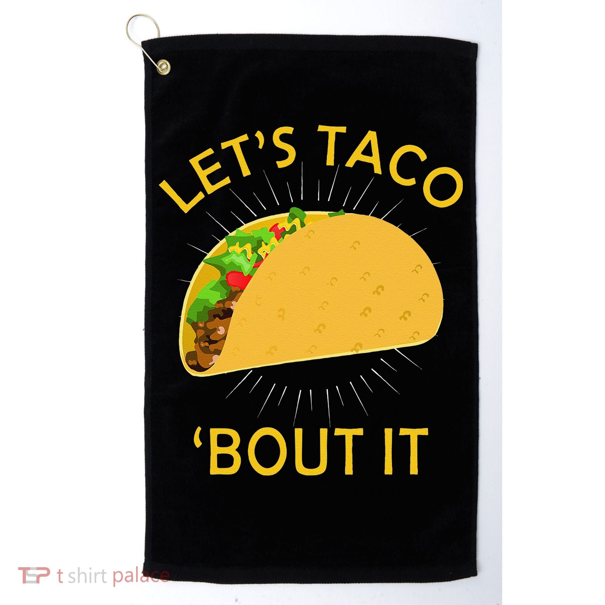 Let's Taco Bout It Taco Cinco De Mayo Tee Gift Golf Towel