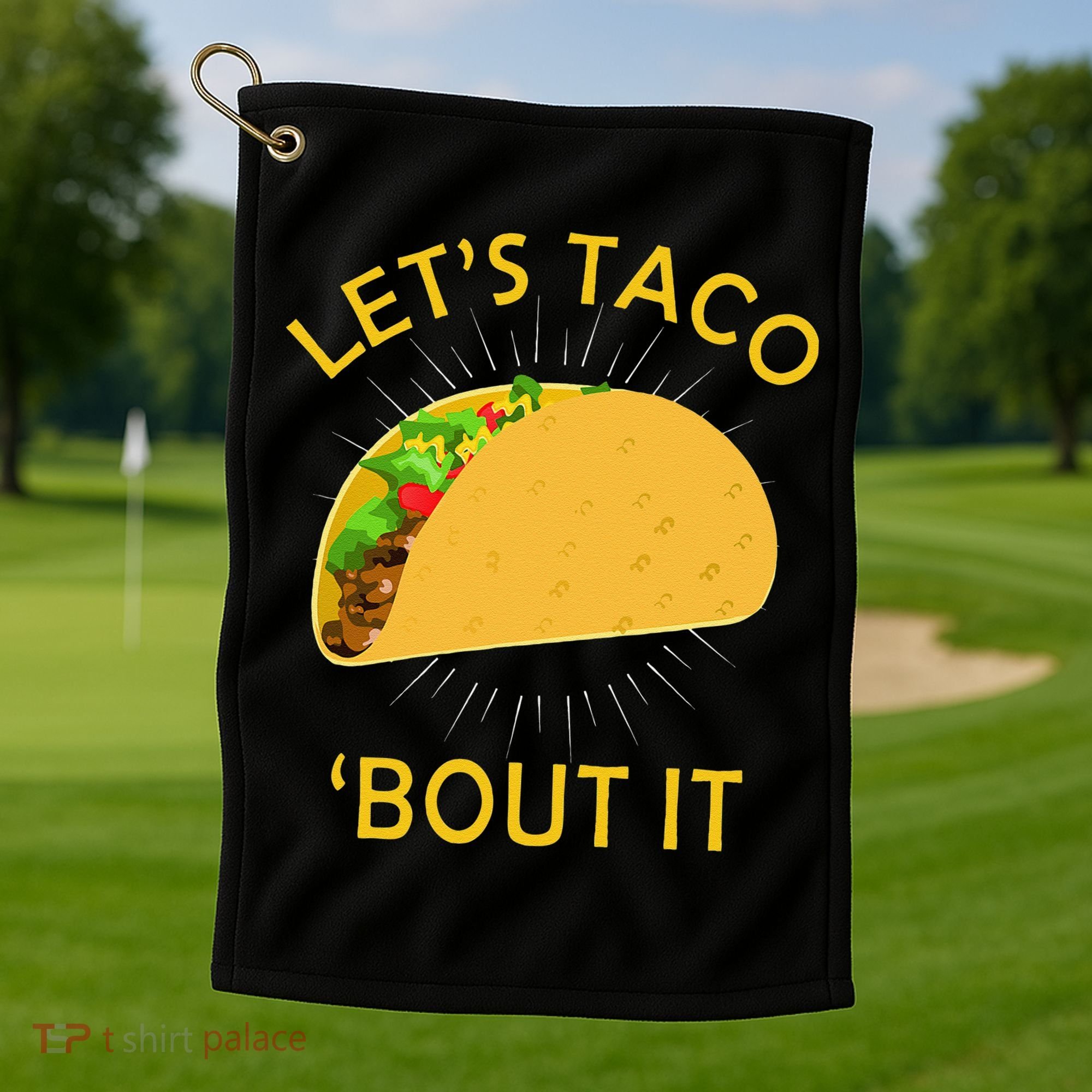 Let's Taco Bout It Taco Cinco De Mayo Tee Gift Golf Towel