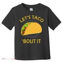 Let's Taco Bout It Taco Cinco De Mayo Tee Gift Toddler T-Shirt thumb 0