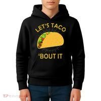 Let's Taco Bout It Taco Cinco De Mayo Tee Gift Kids Hoodie thumb 4
