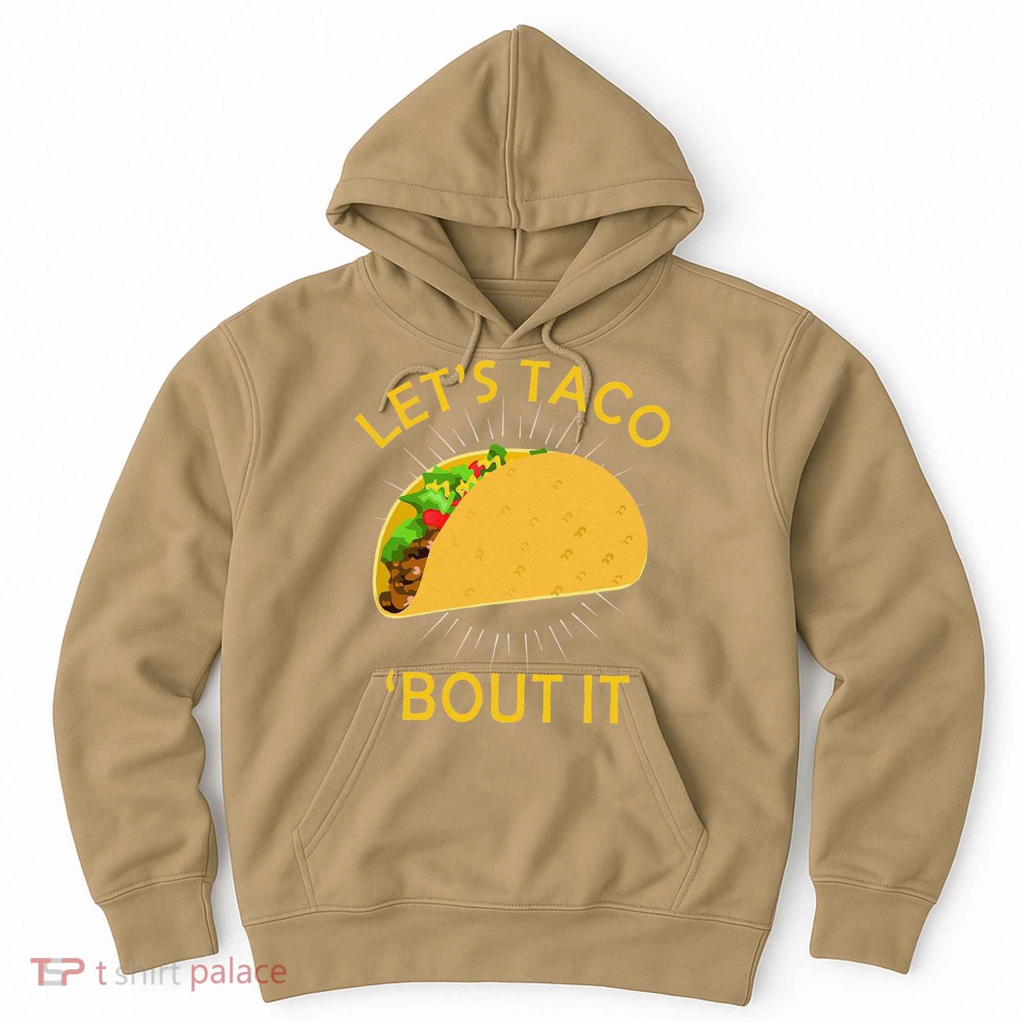 Let's Taco Bout It Taco Cinco De Mayo Tee Gift Hoodie