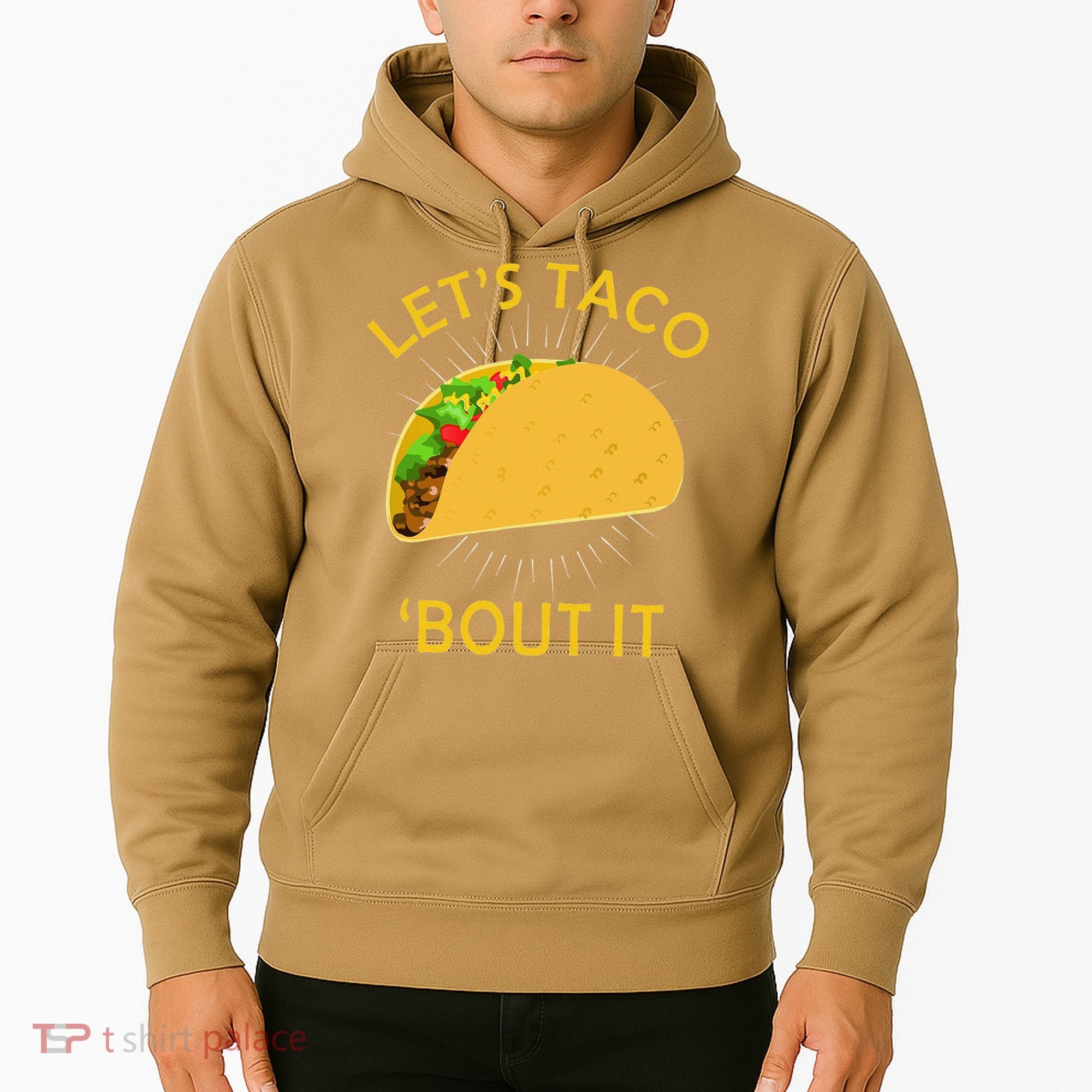 Let's Taco Bout It Taco Cinco De Mayo Tee Gift Hoodie